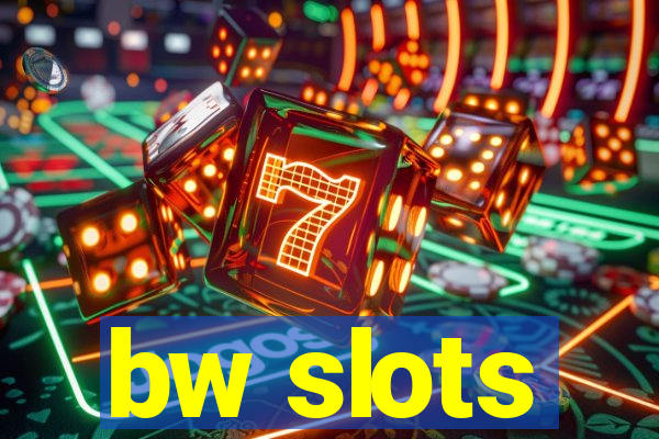 bw slots